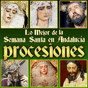 Lo Mejor de la Semana Santa en Andalucía. Procesiones