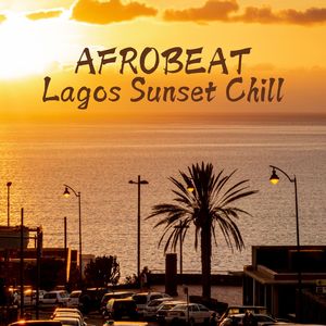 Lagos Sunset Chill (Afrobeat Summer Chillout)