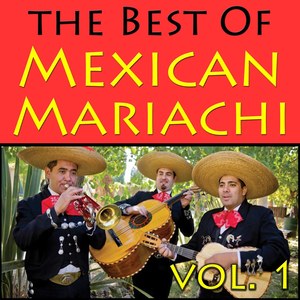 The Best Of Mexican Mariachi, Vol. 1