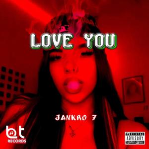 Love You (feat. Jankro 7) (Explicit)