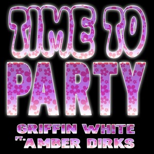 Time to Party (feat. Amber Dirks) [Explicit]