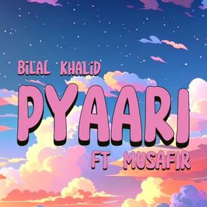 pyaari (feat. MUSAFIRR)
