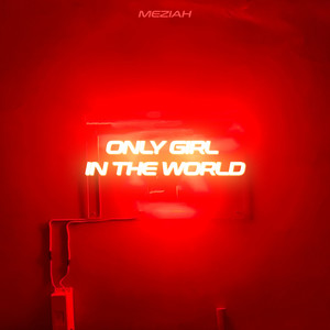 ONLY GIRL (IN THE WORLD)