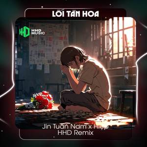 Lối Tàn Hoa (HHD Remix)