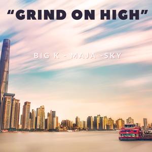 Grind On High (feat. Maja)