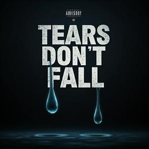 Tears Don't Fall (Explicit)