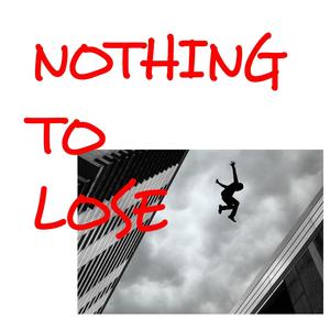 Nothing to Lose, Even If I'm Scared (Explicit)