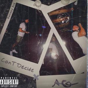 Can't Decide (feat. AceMan) (Explicit)