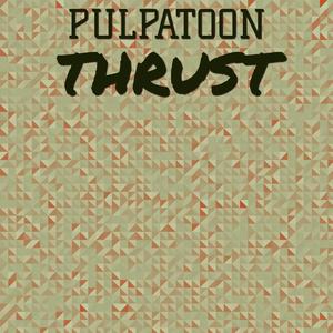 Pulpatoon Thrust