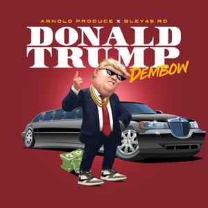 Donald Trump Dembow (feat. Bley45Rd)