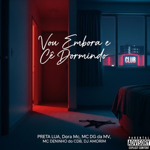 Vou Embora e Cê Dᴏʀᴍɪɴᴅᴏ (Explicit)