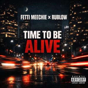 Time To Be Alive (feat. Rublow) (Explicit)