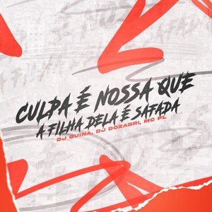 A Culpa É Nossa Que Filha Dela É Safada (Explicit)