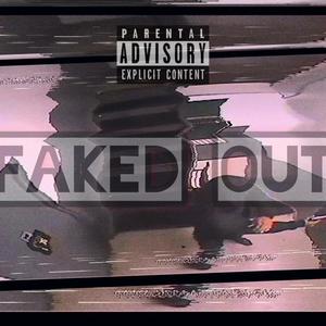 Faked Out (pt.1) (Explicit)
