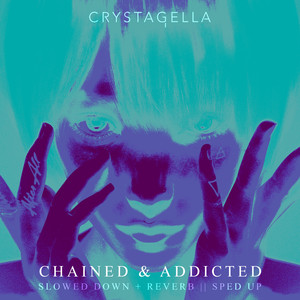 Chained & Addicted (Slowed Down + Reverb & Sped Up) [Explicit]