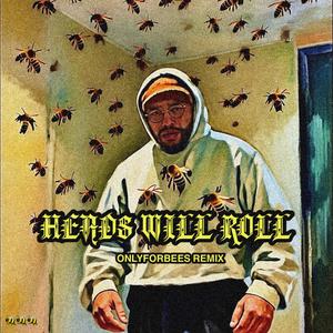 Heads Will Roll (onlyforbees remx)