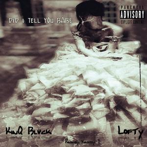 Did I Tell You Babe(feat. KinQ Blvck & Lofty)