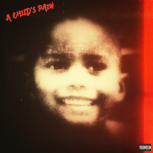 A CHILD’S PAIN (Reloaded) [Apple Headphones Edition) [Explicit]