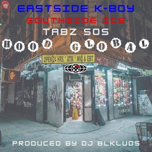 HOOD GLOBAL (feat. EastSide K-Boy, SOUTHSIDEICE & Tabz SOS) [Explicit]