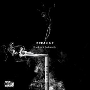 BREAK UP (Explicit)