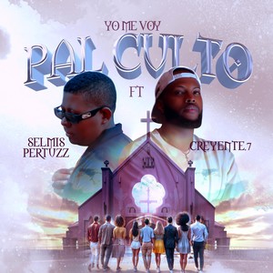 Yo Me Voy Pal Culto - Remix (feat. Creyente.7)