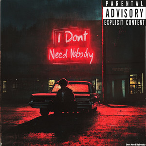 I Don't Need Nobody (Explicit)