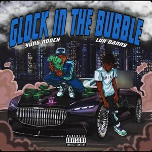 Glock In The Bubble (Explicit)