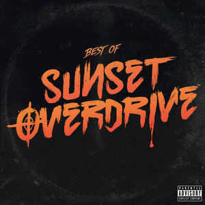 Sunset Overdrive Original Soundtrack: Best of Sunset Overdrive Music