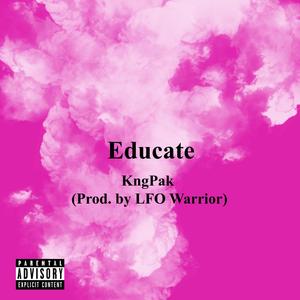 Educate (feat. Kngpak) [Explicit]