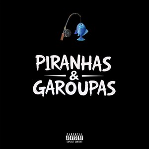 Piranhas & Garoupas (Explicit)