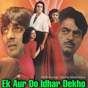 Ek Aur Do Idhar Dekho (From 