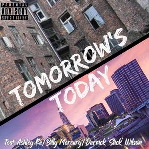 Tomorrows Today (feat. Billy Mercury, Ashley Ré & Derrick "Slickk" Wilson) [Explicit]
