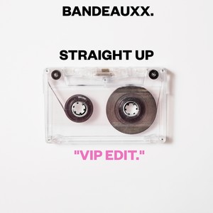 Straight Up (VIP Edit)