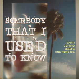 Somebody That I Used To Know