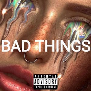 Bad Things