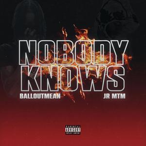 Nobody Knows (feat. JR MTM) [Explicit]