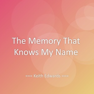 The Memory That Knows My Name