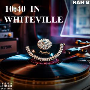 10:40 IN WHITEVILLE (Explicit)