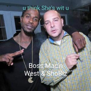 U think She's wit U (feat. Boss Mac'n West) [Explicit]