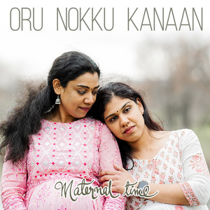 Oru Nokku Kanaan (Maternal Time Short Film Song)