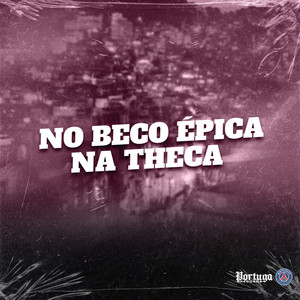 NO BECO ÉPICA NA THECA (Explicit)