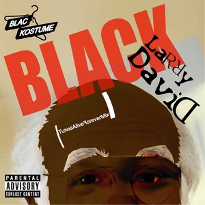 Black Larry David (Tunes Alive Forever Mix)