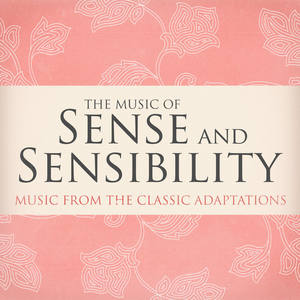 The Music of Sense and Sensibility (Music from the Classic Adaptations)