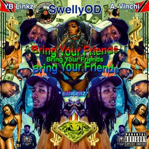 Bring Your Friends (feat. YB Linkz & A. Vinchi) [Explicit]