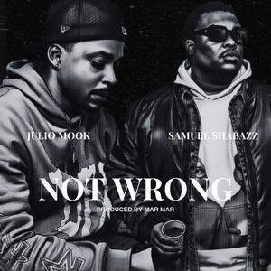 NOT WRONG (feat. Samuel Shabazz) (Explicit)
