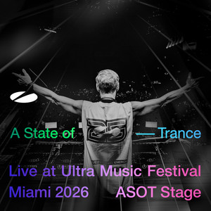 Live at Ultra Music Festival Miami 2026 (ASOT Stage) [Highlights] [Explicit]