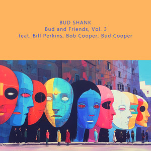 Bud and Friends, Vol. 3 (feat. Bill Perkins, Bob Cooper, Bud Cooper)