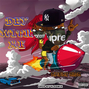 Dey with Me