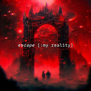 escape [:my reality] (Explicit)