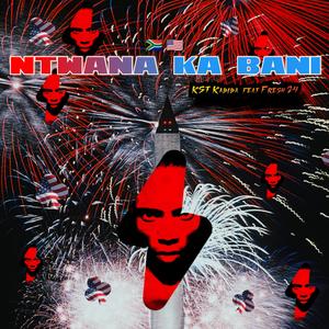 Ntwana Ka Bani (Feat_Fresh24